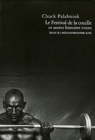 Le festival de la couille : et autres histoires vraies