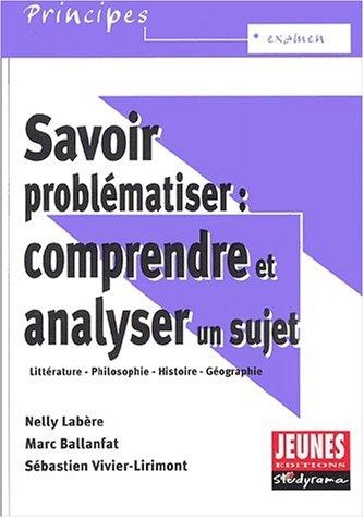Savoir problématiser : comprendre et analyser un sujet