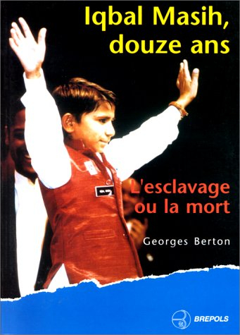 Iqbal Masih, 12 ans : l'esclavage ou la mort