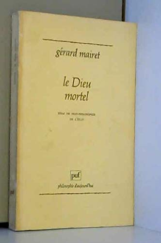 Le Dieu mortel : essai de non-philosophie de l'Etat