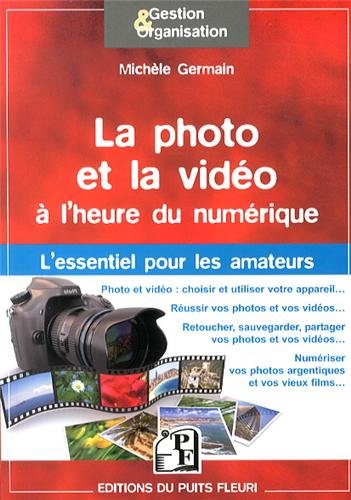 La photo et la vidéo à l'heure du numérique : guide d'utilisation & conseils pour amateurs