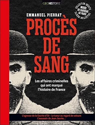 Procès de sang : les affaires criminelles qui ont marqué l'histoire de France
