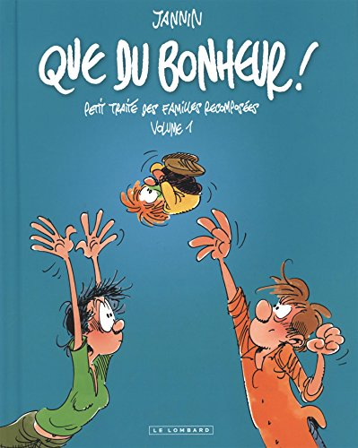 Que du bonheur ! : petit traité des familles recomposées. Vol. 1