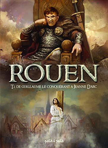 Rouen. Vol. 2. De Rougemare à Jeanne d'Arc : de 946 à 1456 après J.-C.