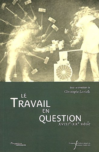 Le travail en question : XVIIe-XXe siècles