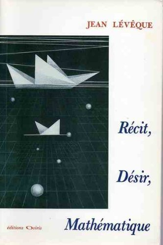 Récit, désir, mathématique
