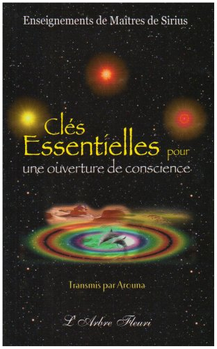 Clés essentielles pour une ouverture de conscience : enseignements de maîtres de Sirius