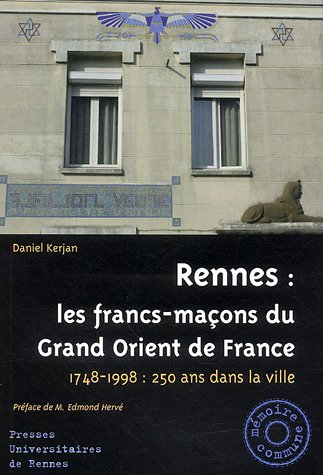 Rennes : les francs-maçons du Grand Orient de France : 1748-1998, 250 ans dans la ville