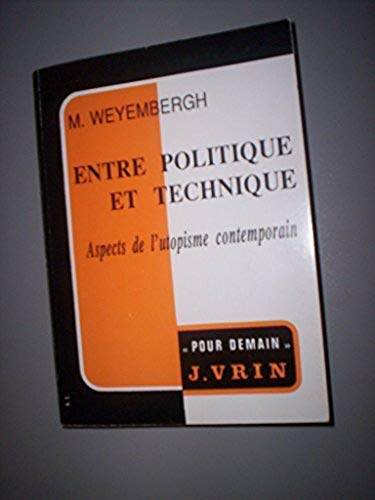 Entre Politique Et Technique. Aspects De L'Utopisme Contemporain