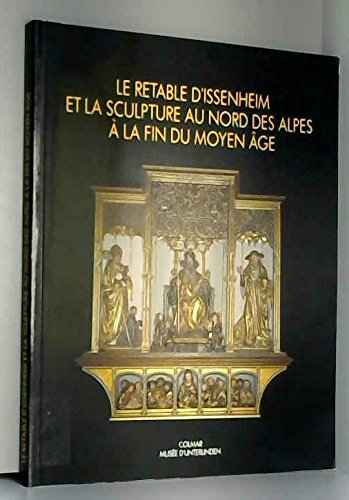 le retable d'issenheim et la scutpture au nord des alpes a la fin du moyen age : actes colloque