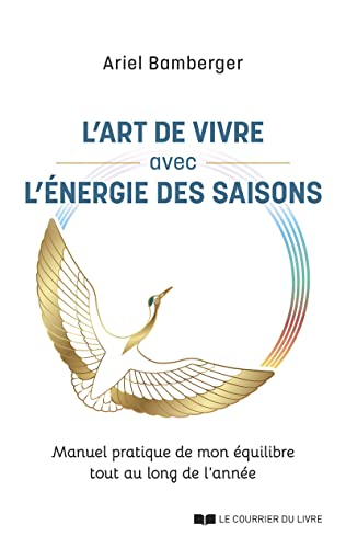 L'art de vivre avec l'énergie des saisons : manuel pratique de mon équilibre tout au long de l'année