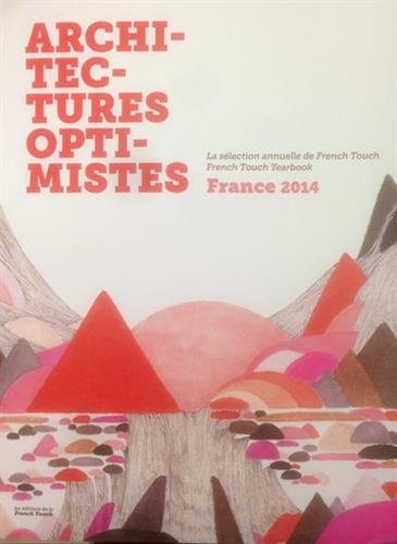 architectures optimistes france 2014 : la selection annuelle de french touch 2014