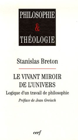 Le vivant miroir de l'univers : logique d'un travail de philosophie