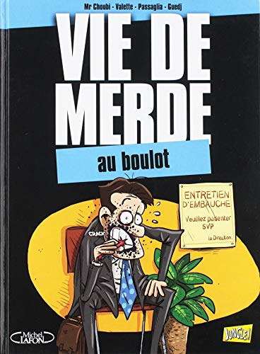 Vie de merde. Vol. 2. Au boulot