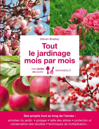 Tout le jardinage mois par mois : des projets tout au long de l'année : entretien du jardin, potager