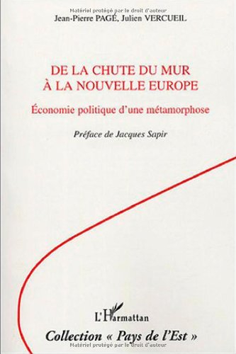 De la chute du mur à la nouvelle Europe : économie politique d'une métamorphose