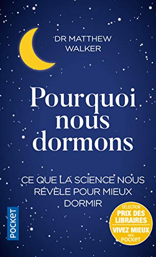 Pourquoi nous dormons : le pouvoir du sommeil et des rêves, ce que la science nous révèle
