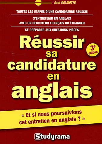 Réussir sa candidature en anglais : toutes les étapes d'une candidature réussie, s'entretenir en ang