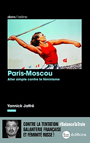 Paris-Moscou : aller simple contre le féminisme