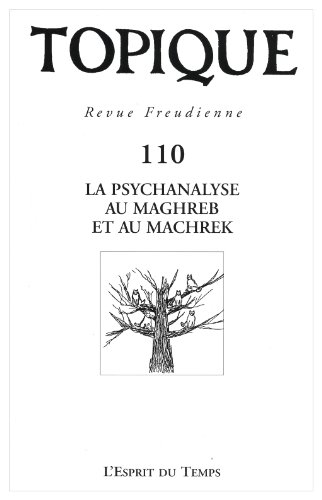 Topique, n° 110. La psychanalyse au Maghreb et au Machrek