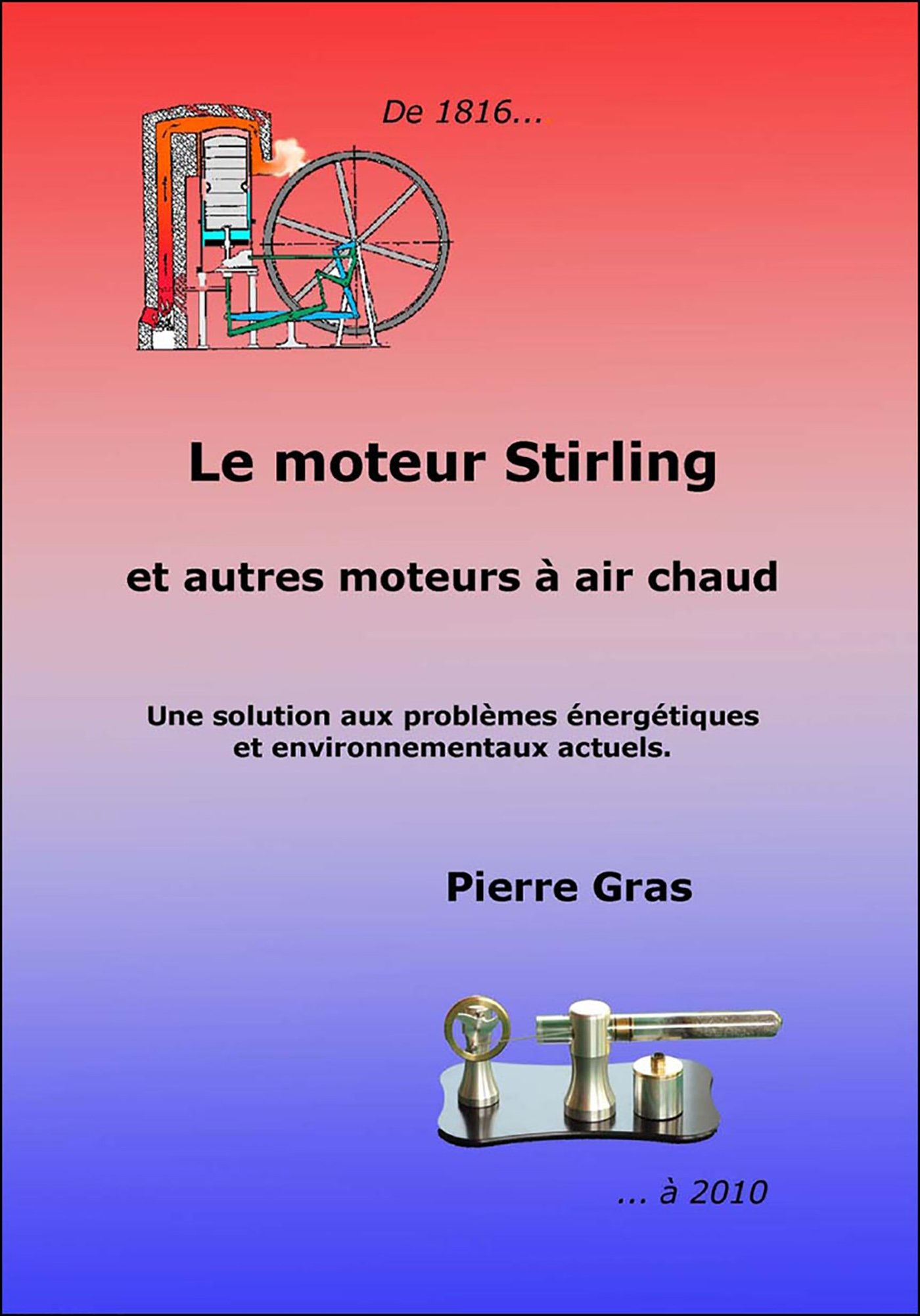 Le moteur Stirling : et autres moteurs à air chaud : une solution aux problèmes énergétiques et envi