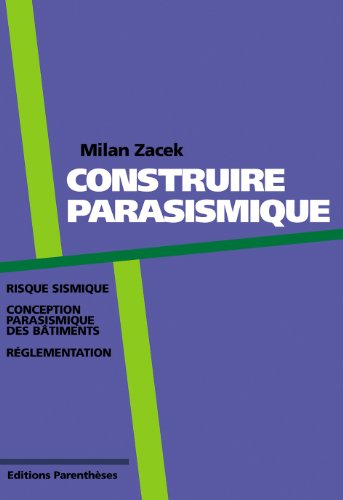 Construire parasismique : risque sismique, construction parasismique, réglementation