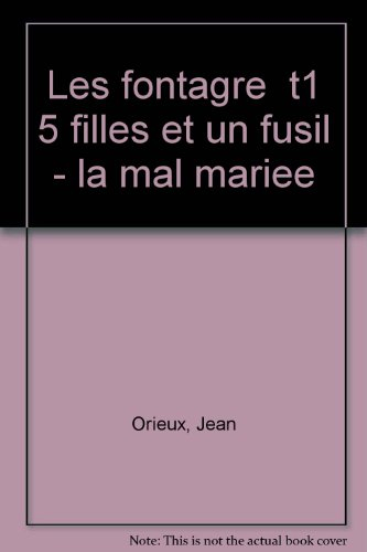 Les Fontagre. Vol. 1. Cinq filles et un fusil. La Mal-mariée
