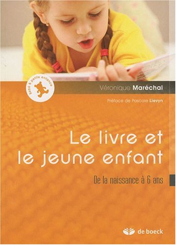 Le livre et le jeune enfant : de la naissance à 6 ans