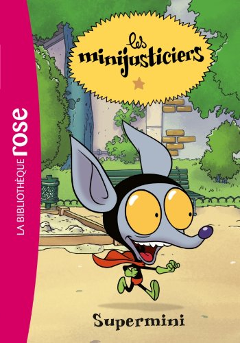 Les minijusticiers. Vol. 4. Supermini