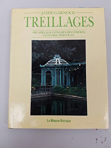 Treillages : arcades, balustrades, belvédères, clôtures, pergolas