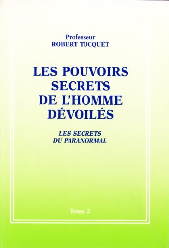 les pouvoirs secrets de l'homme dévoilés. les secrets du paranormal. tome 2