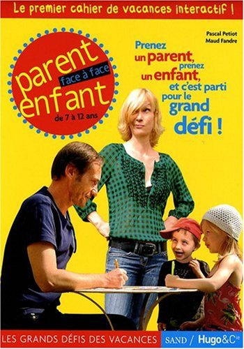 Les grands défis des vacances. Parent enfant de 7 à 12 ans face à face