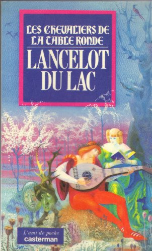 Les chevaliers de la Table ronde. Vol. 2. Lancelot du Lac