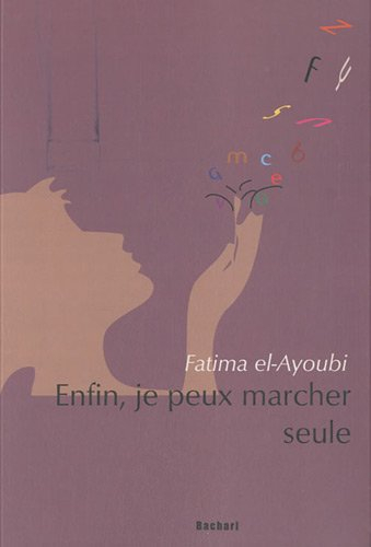 Enfin, je peux marcher seule : récit