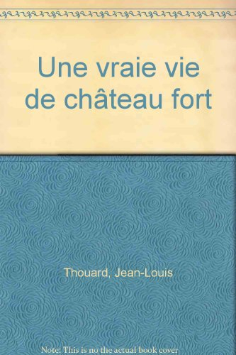 Une vraie vie de château fort !