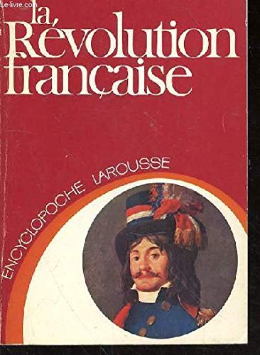 la revolution francaise (encyclopoche larousse)