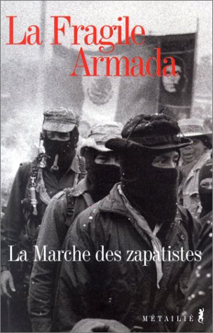 La fragile armada : la marche des zapatistes