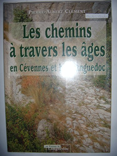 Les chemins à travers les âges : en Cévennes et Bas Languedoc