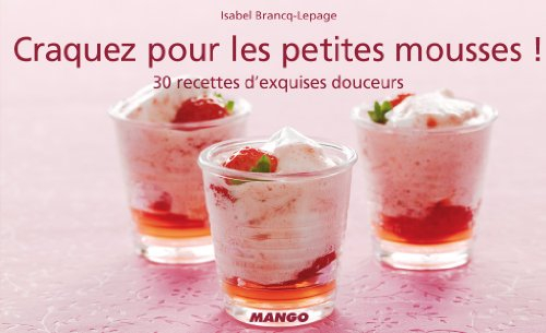 Craquez pour les petites mousses ! : 30 recettes d'exquises douceurs