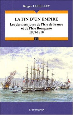 La fin d'un empire : les derniers jours de l'isle de France et de l'isle Bonaparte, 1809-1810