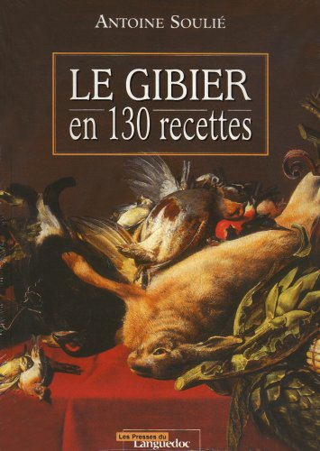 Le gibier en 130 recettes