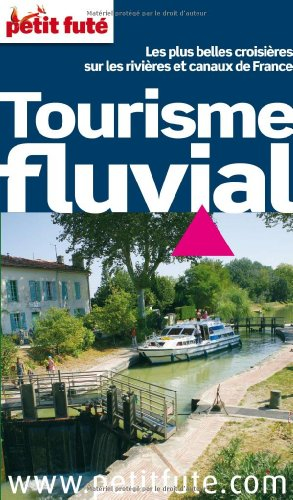 Tourisme fluvial : les plus belles croisières sur les rivières et canaux de France : 2011