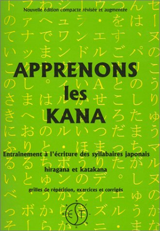 Apprenons les kana : entraînement à l'écriture des syllabaires japonais, hiragana et katakana