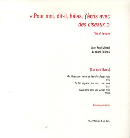 Pour moi, dit-il, hélas, j'écris avec des ciseaux : sur trois livres, Du dépeçage comme de l'un des 