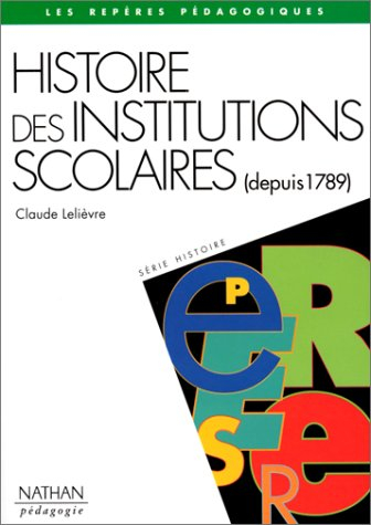 Histoire des institutions scolaires : 1789-1989