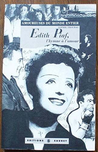 Edith Piaf, l'hymne à l'amour