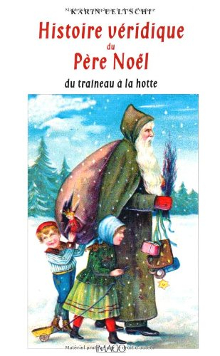 Histoire véridique du Père Noël : du traîneau à la hotte