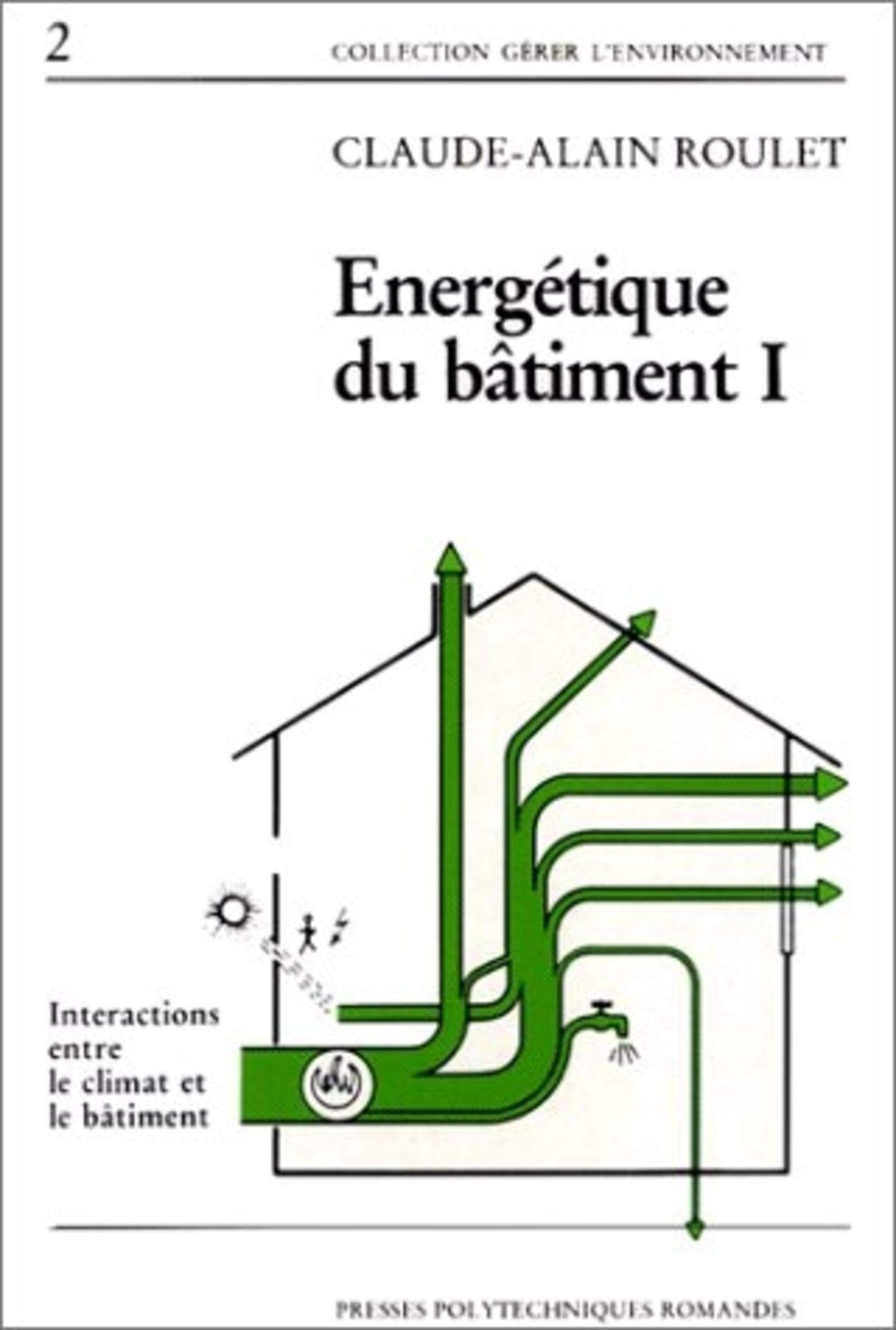 Energétique du bâtiment. Vol. 1. Interactions entre le climat et le bâtiment