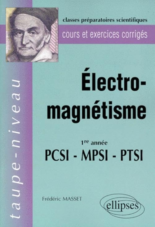 Electromagnétisme, 1re année PCSI, MPSI, PTSI : cours et exercices corrigés