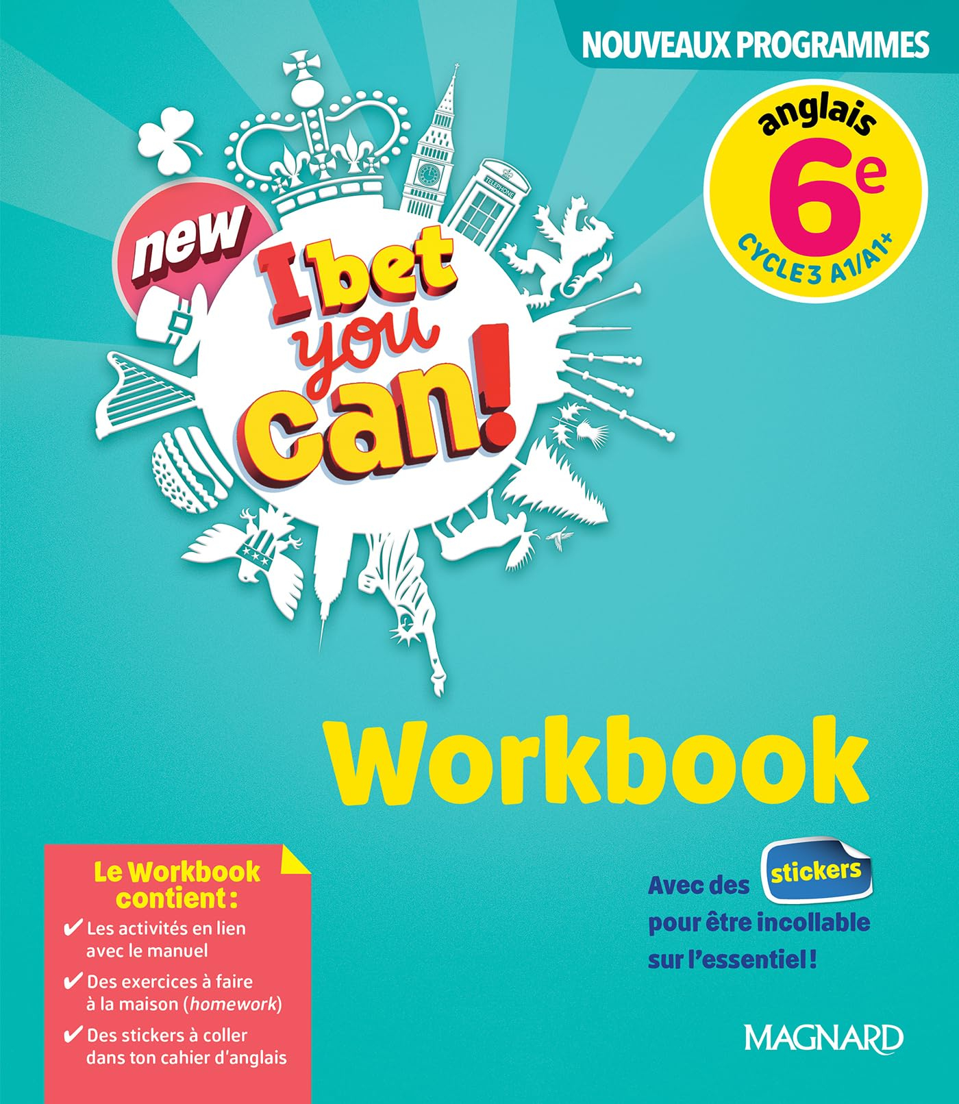 New I bet you can! anglais 6e, cycle 3, A1-A1+ : workbook : nouveaux programmes